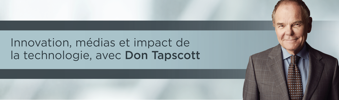 Innovation, médias et impact de la technologie, avec Don Tapscotte