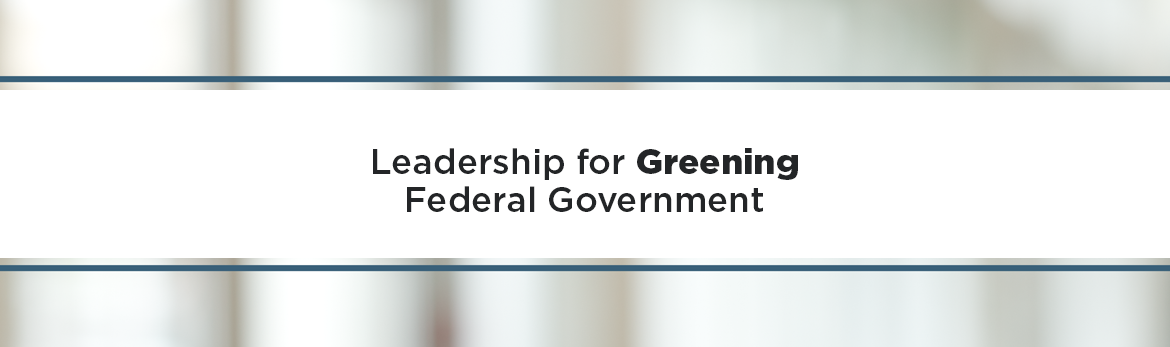 Leadership for Greening Federal Government