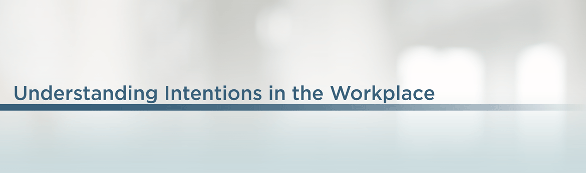 Understanding Intentions in the Workplace